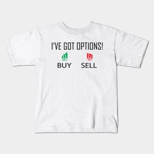 Binary Option Trading - I've got options! Kids T-Shirt